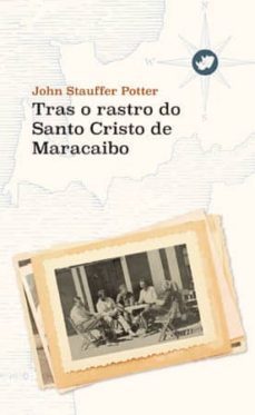 tras o rastro do santo cristo de maracaibo-john stauffer potter-9788492866885