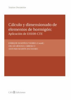 calculo y dimensionado de elementos de hormigon: aplicaciones de ehe08-cte-enrique (coord.) martinez sierra-9788492989485