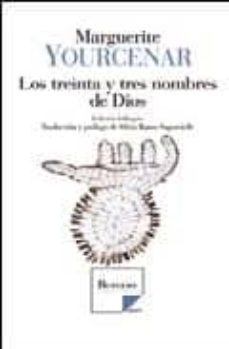 los treinta y tres nombres de dios (ed. bilingüe frances-español)-marguerite yourcenar-9788493392185