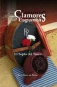 entre clamores y espantas: el soplo del toreo-jesus soto de paula-9788493837785