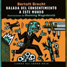 balada del consentimiento a este mundo-bertolt brecht-9788494247385