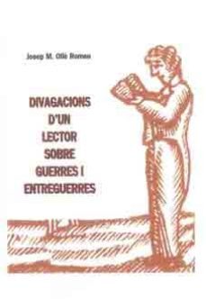 divagacions d un lector sobre guerres i entreguerres-josep m. olle romeu-9788494282485