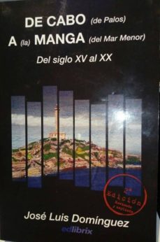 de cabo de palos a la manga del mar menor del siglo xv al xx-jose luis dominguez-9788494297885
