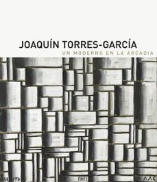 joaquin torres garcia: un moderno en la arcadia-9788494441585