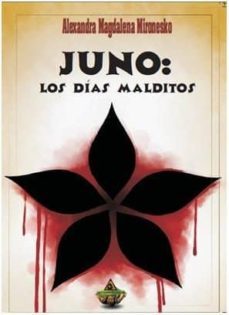 juno: los dias malditos-alexandra magdalena mironesko-9788494443985