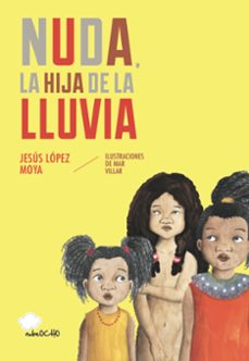 nuda, la hija de la lluvia-mar villar-jesus lopez moya-9788494444685