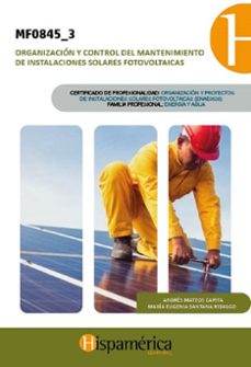 mf0845_3 organización y control del mantenimiento de instalacione s solares fotovoltaicas-andres mateos capita-maria eugenia santana-9788494550485
