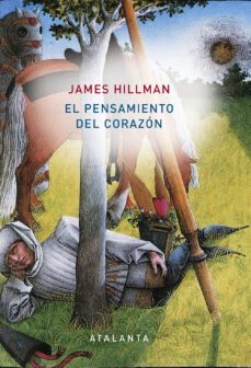 el pensamiento del corazon-james hillman-9788494613685