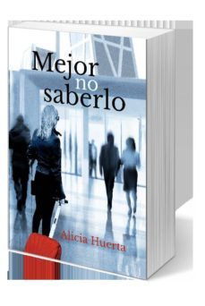 mejor no saberlo-alicia huerta-9788494654985
