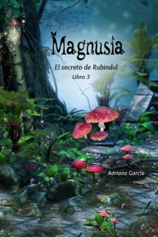 magnusia (el secreto de rubindul 3)-adriana garcia chavez-9788494684685