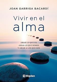 vivir en el alma-joan garriga bacardi-9788494998485