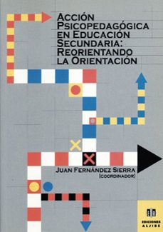 accion psicopedagogica en educacion secundaria: reorientando la o rientacion-9788495212085