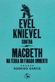 evel knievel contra macbeth na terra do finado umberto-9788495291585