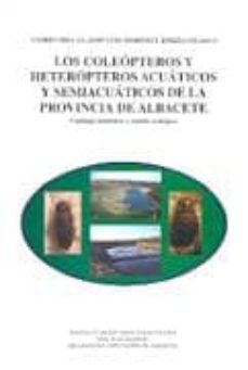los coleopteros y heteropteros acuaticos y semiacuaticos de la pr ovincia de albacete: catalogo faunistico y estudio ecologico-andres millan-jose luis moreno-9788495394385