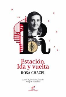 estacion: ida y vuelta-rosa chacel-9788495430885