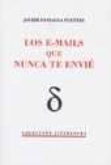 los e-mails que nunca te envie-javier paniagua fuentes-9788495484185