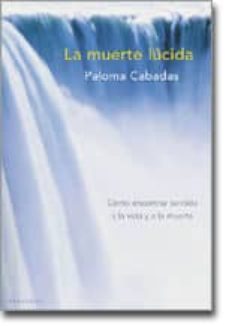 la muerte lucida: como encontrar sentido a la vida y a la muerte-9788495894885