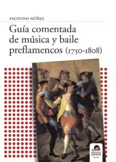guia comentada de musica y baile preflamencos (1750-1808)-faustino nuñez-9788496357785