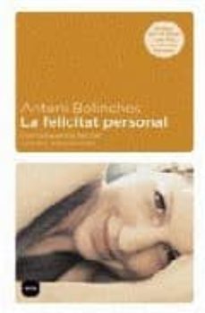 la felicitat personal: com conquerir la felicitat millorant la personalitat-antoni bolinches-9788496499485