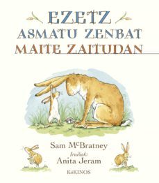 ezetz asmatu zenbat maite zaitudan-sam mcbratney-9788496629585