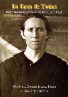 la casa de todos: del paraiso al infierno de la guerra civil-maria del carmen segura torres-9788496651685