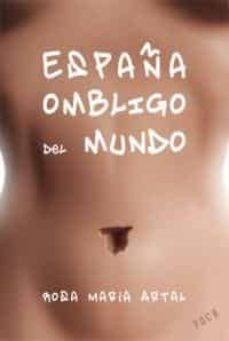 españa ombligo del mundo-rosa maria artal-9788496797185
