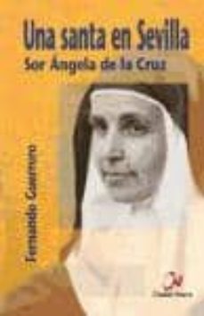 una santa en sevilla: sor angela de la cruz-9788497150385