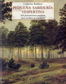 pequeña sabiduria vespertina: 365 pensamientos positivos para med itar al anochecer (3ª ed.)-9788497165785