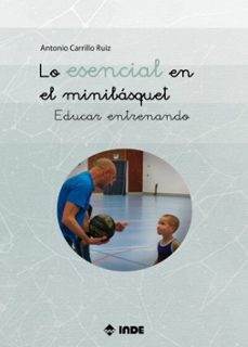 lo esencial en el minibasquet-antonio ruiz carrillo-9788497294485