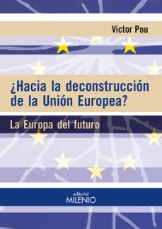 ¿hacia la deconstruccion de la union europea?: la europa del futuro-victor pou serradell-9788497437585