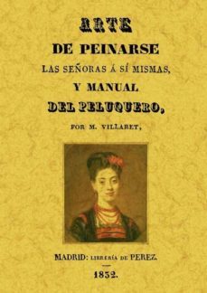 arte de peinarse las señoras (ed. facsimil)-m. villaret-9788497612685