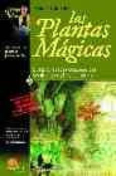 las plantas magicas: sus propiedades desconocidas, los rituales y como utilizarlas-9788497630085