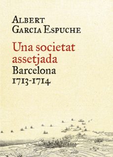 una societat assetjada 1713-1714-albert garcia espuche-9788497879385