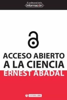 acceso abierto a la ciencia-ernest abadal falgueras-9788497885485