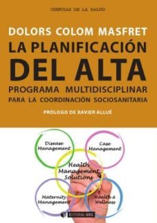 la planificacion del alta. programa multidisciplinar para la coor dinacion sociosanitaria-dolors colom masfret-9788497889285