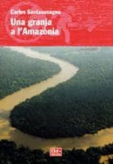 una granja de l amazonia-carles santasusagna-9788497914185
