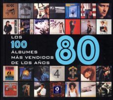 los 100 albumes mas vendidos de los años 80-9788497944885