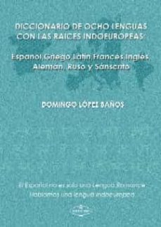 diccionario de ocho lenguas con las raices indoeuropeas: español, griego, latin, frances, ingles, aleman, ruso y sanscrito-9788498210385