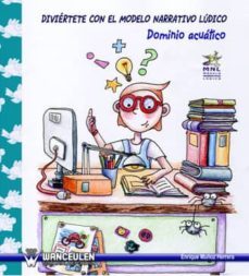 diviertete con el modelo narrativo ludico: dominio acuatico-enrique muñoz herrera-9788498231885