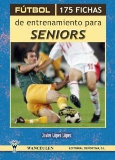 fútbol: 175 fichas de entrenamiento para seniors-javier lopez lopez-9788498232585