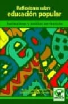 reflexiones sobre educacion popular: instituciones y ambitos terr itoriales-sofia del corral-pedro gallardo vazquez-9788498235685