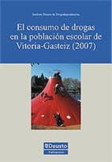 el consumo de drogas en la poblacion escolar de vitoria-gasteiz ( 2007)-9788498301885