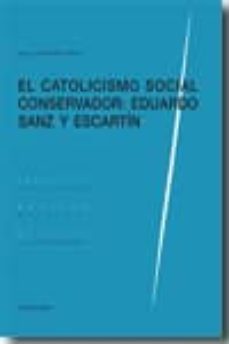 catolicismo social conservador: eduardo sanz y escartin-jose luis monereo perez-9788498366785