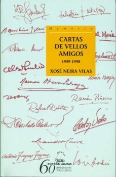 cartas de vellos amigos 1959-1998-xose neira vilas-9788498652185
