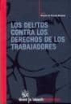 los delitos contra los derechos de los trabajadores-9788498760385