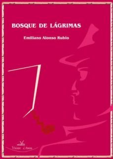 bosque de lagrimas-emiliano alonso rubio-9788498869385