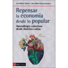repensar la economia desde lo popular: aprendizajes colectivos desde america latina-luis miguel uharte-9788498889185