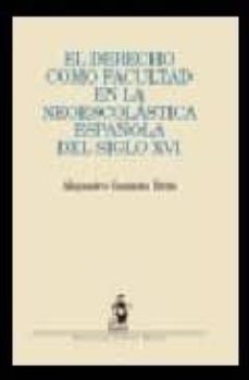 derecho como facultad en la neoescolastica española del siglo xvi-9788498900385