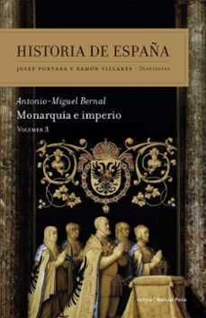historia de españa (vol. iii): monarquia e imperio-antonio miguel bernal-9788498928785
