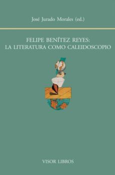 felipe benitez reyes, la literatura como caleidoscopio-9788498951585